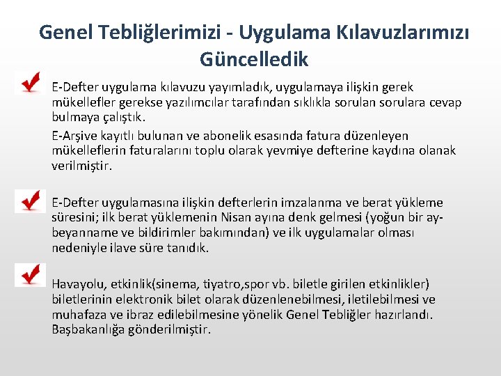 Genel Tebliğlerimizi - Uygulama Kılavuzlarımızı Güncelledik E-Defter uygulama kılavuzu yayımladık, uygulamaya ilişkin gerek mükellefler