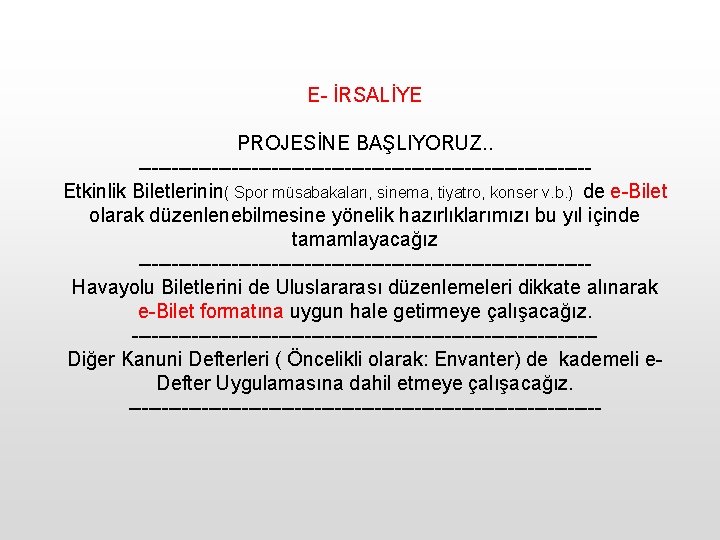 E- İRSALİYE PROJESİNE BAŞLIYORUZ. . ----------------------------------Etkinlik Biletlerinin( Spor müsabakaları, sinema, tiyatro, konser v. b.