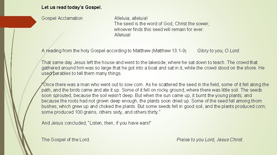 Let us read today’s Gospel Acclamation Alleluia, alleluia! The seed is the word of