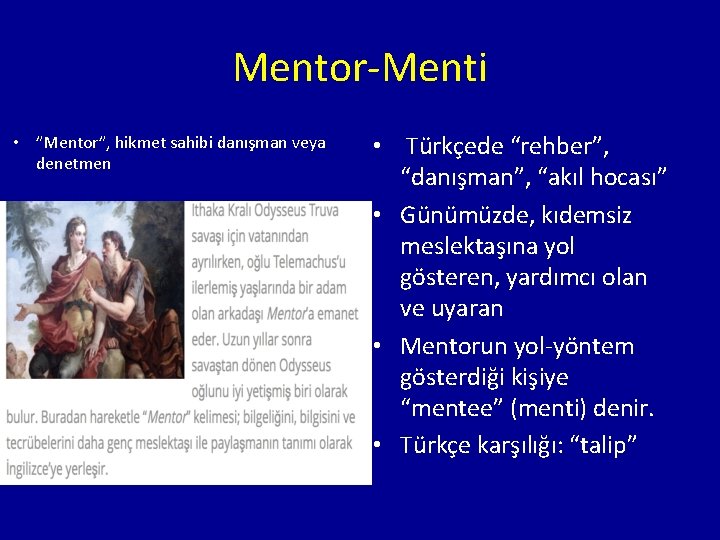 Mentor-Menti • ”Mentor”, hikmet sahibi danışman veya denetmen • Türkçede “rehber”, “danışman”, “akıl hocası”