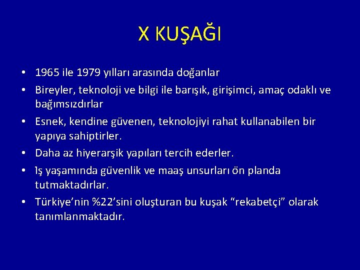 X KUŞAĞI • 1965 ile 1979 yılları arasında dog anlar • Bireyler, teknoloji ve