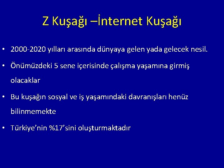 Z Kus ag ı –İnternet Kuşağı • 2000 -2020 yılları arasında du nyaya gelen