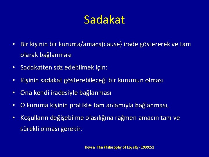 Sadakat • Bir kis inin bir kuruma/amaca(cause) irade go stererek ve tam olarak bağlanması