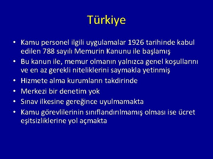 Türkiye • Kamu personel ilgili uygulamalar 1926 tarihinde kabul edilen 788 sayılı Memurin Kanunu