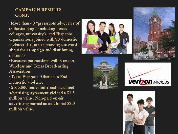 CAMPAIGN RESULTS CONT. • More than 40 “grassroots advocates of understanding, ” including Texas