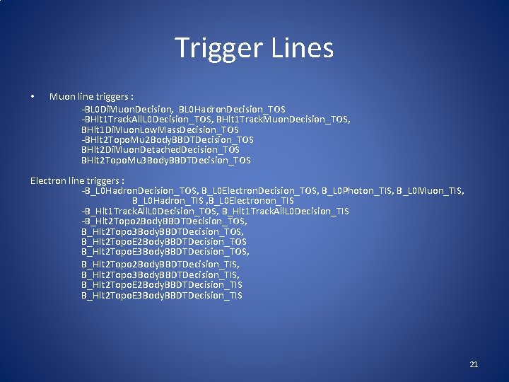 Trigger Lines Muon line triggers : -BL 0 Di. Muon. Decision, BL 0 Hadron.