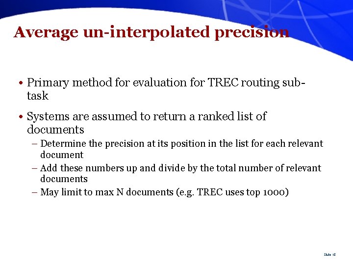 Average un-interpolated precision • Primary method for evaluation for TREC routing subtask • Systems