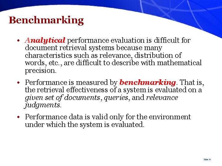 Benchmarking • Analytical performance evaluation is difficult for document retrieval systems because many characteristics