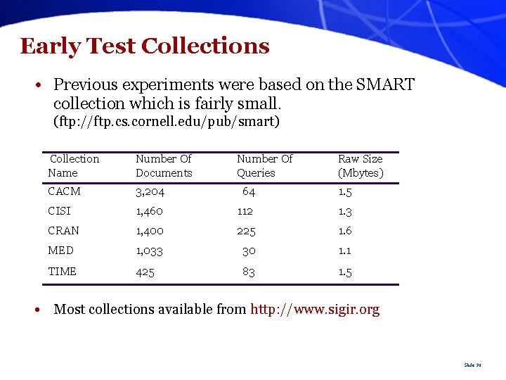 Early Test Collections • Previous experiments were based on the SMART collection which is