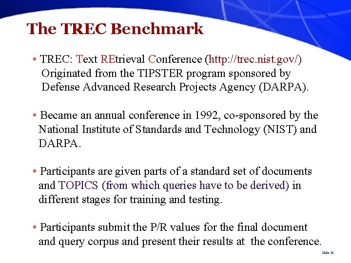 The TREC Benchmark • TREC: Text REtrieval Conference (http: //trec. nist. gov/) Originated from