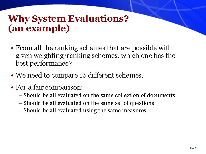 Why System Evaluations? (an example) • From all the ranking schemes that are possible