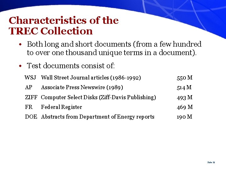 Characteristics of the TREC Collection • Both long and short documents (from a few