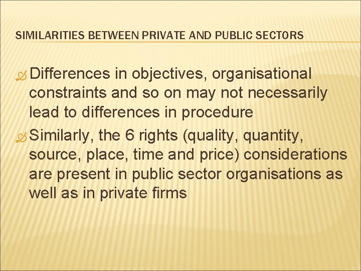 SIMILARITIES BETWEEN PRIVATE AND PUBLIC SECTORS Differences in objectives, organisational constraints and so on