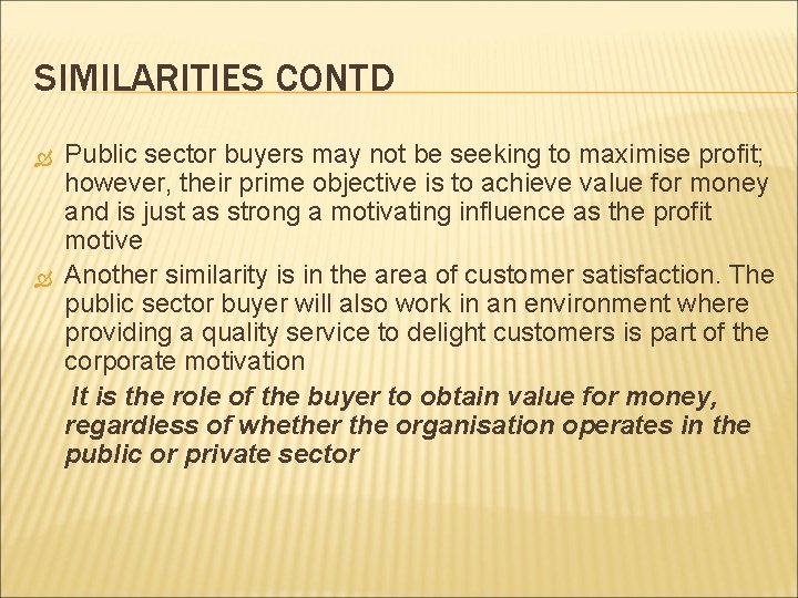 SIMILARITIES CONTD Public sector buyers may not be seeking to maximise profit; however, their