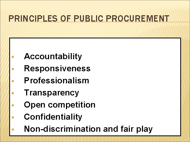 PRINCIPLES OF PUBLIC PROCUREMENT § § § § Accountability Responsiveness Professionalism Transparency Open competition