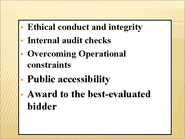 § § § Ethical conduct and integrity Internal audit checks Overcoming Operational constraints Public