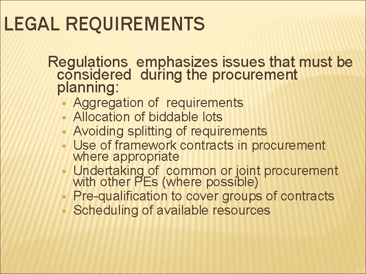 LEGAL REQUIREMENTS Regulations emphasizes issues that must be considered during the procurement planning: §