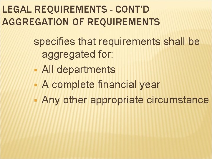 LEGAL REQUIREMENTS - CONT’D AGGREGATION OF REQUIREMENTS specifies that requirements shall be aggregated for: