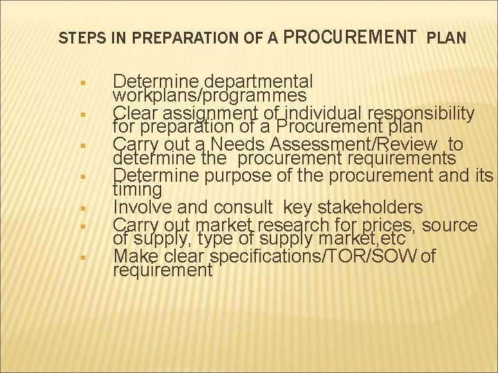 STEPS IN PREPARATION OF A PROCUREMENT PLAN § § § § Determine departmental workplans/programmes