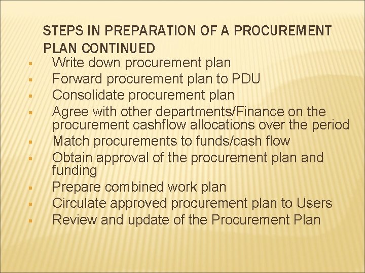 STEPS IN PREPARATION OF A PROCUREMENT PLAN CONTINUED § § § § § Write