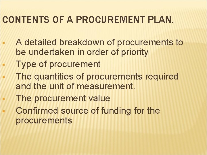 CONTENTS OF A PROCUREMENT PLAN. § § § A detailed breakdown of procurements to