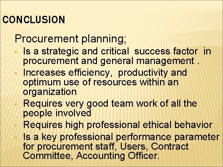 CONCLUSION Procurement planning; • • • Is a strategic and critical success factor in