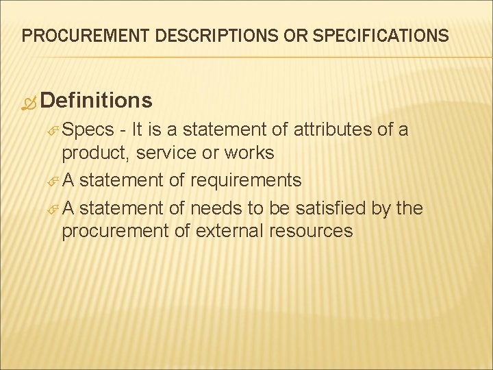 PROCUREMENT DESCRIPTIONS OR SPECIFICATIONS Definitions Specs - It is a statement of attributes of