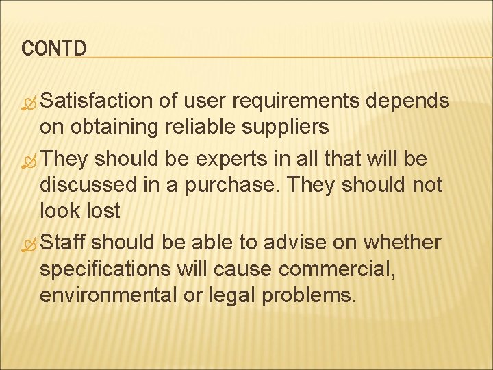 CONTD Satisfaction of user requirements depends on obtaining reliable suppliers They should be experts