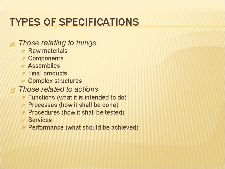 TYPES OF SPECIFICATIONS Those relating to things Raw materials Components Assemblies Final products Complex