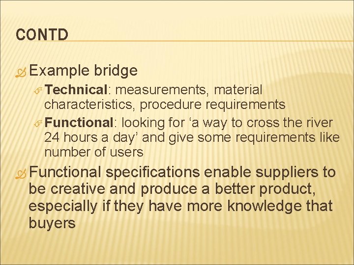 CONTD Example bridge Technical: measurements, material characteristics, procedure requirements Functional: looking for ‘a way