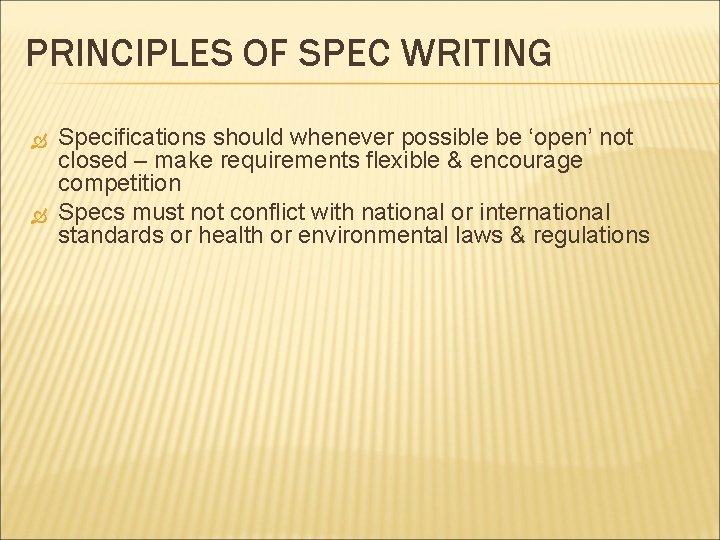 PRINCIPLES OF SPEC WRITING Specifications should whenever possible be ‘open’ not closed – make