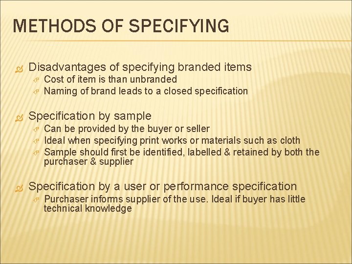 METHODS OF SPECIFYING Disadvantages of specifying branded items Specification by sample Cost of item