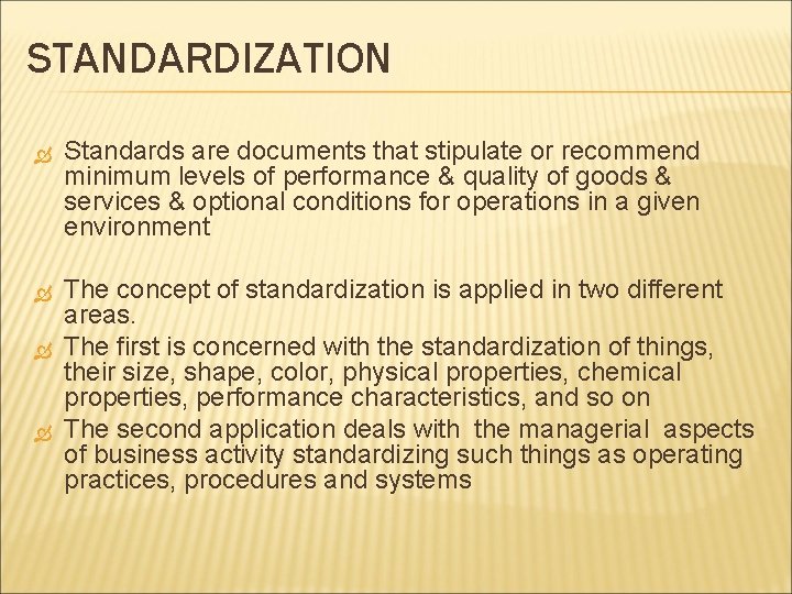 STANDARDIZATION Standards are documents that stipulate or recommend minimum levels of performance & quality
