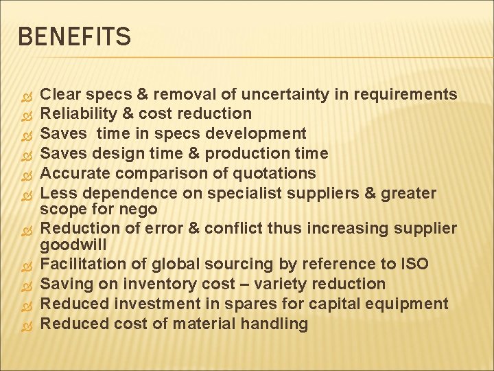 BENEFITS Clear specs & removal of uncertainty in requirements Reliability & cost reduction Saves