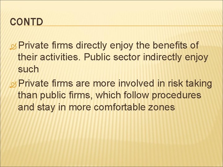 CONTD Private firms directly enjoy the benefits of their activities. Public sector indirectly enjoy