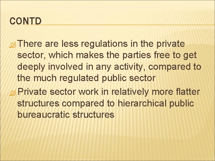 CONTD There are less regulations in the private sector, which makes the parties free