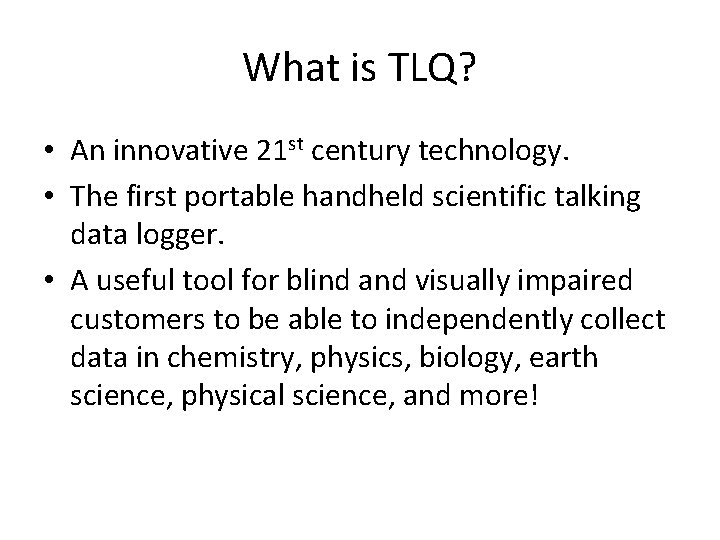 What is TLQ? • An innovative 21 st century technology. • The first portable