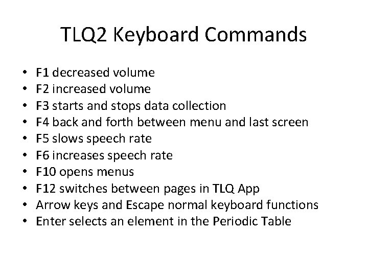 TLQ 2 Keyboard Commands • • • F 1 decreased volume F 2 increased