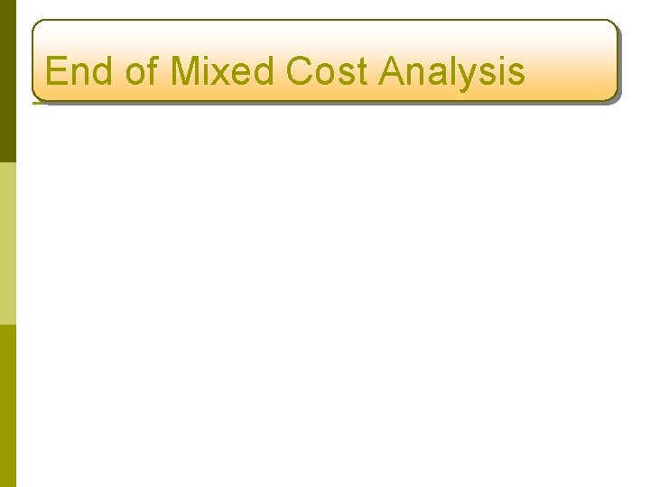 End of Mixed Cost Analysis 