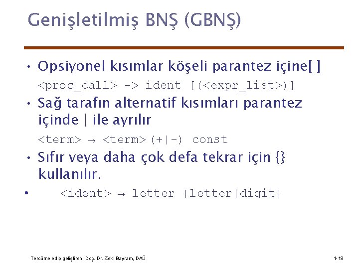 Genişletilmiş BNŞ (GBNŞ) • Opsiyonel kısımlar köşeli parantez içine[ ] <proc_call> -> ident [(<expr_list>)]