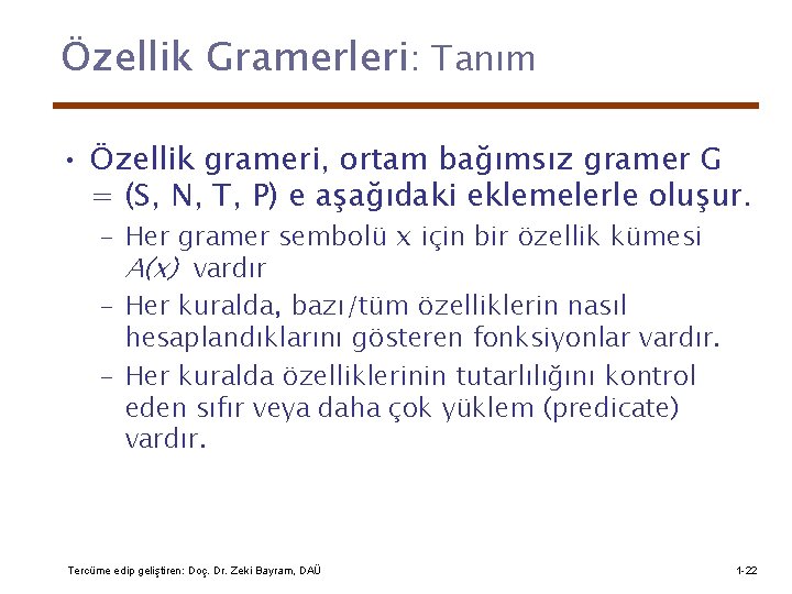 Özellik Gramerleri: Tanım • Özellik grameri, ortam bağımsız gramer G = (S, N, T,