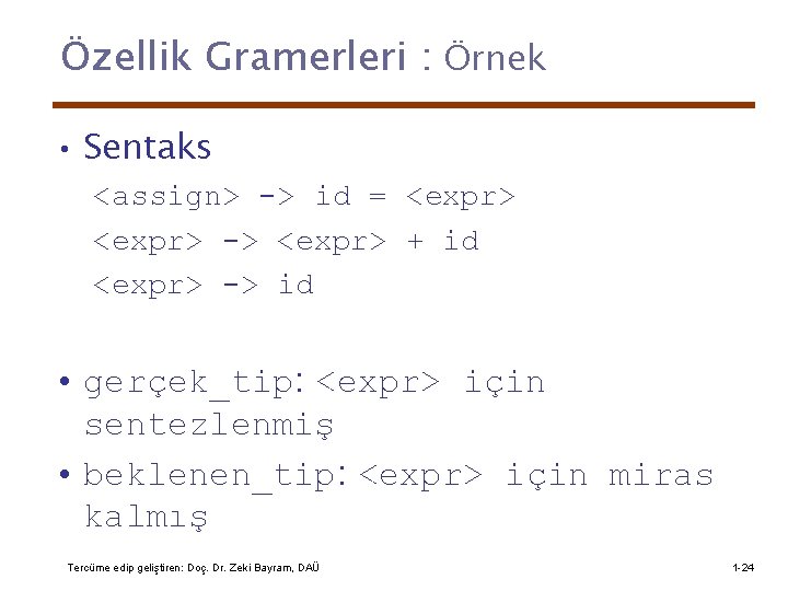 Özellik Gramerleri : Örnek • Sentaks <assign> -> id = <expr> -> <expr> +