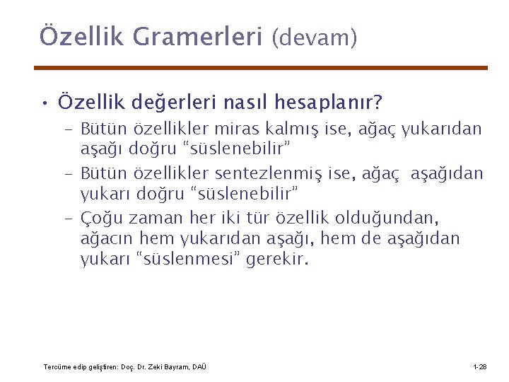 Özellik Gramerleri (devam) • Özellik değerleri nasıl hesaplanır? – Bütün özellikler miras kalmış ise,