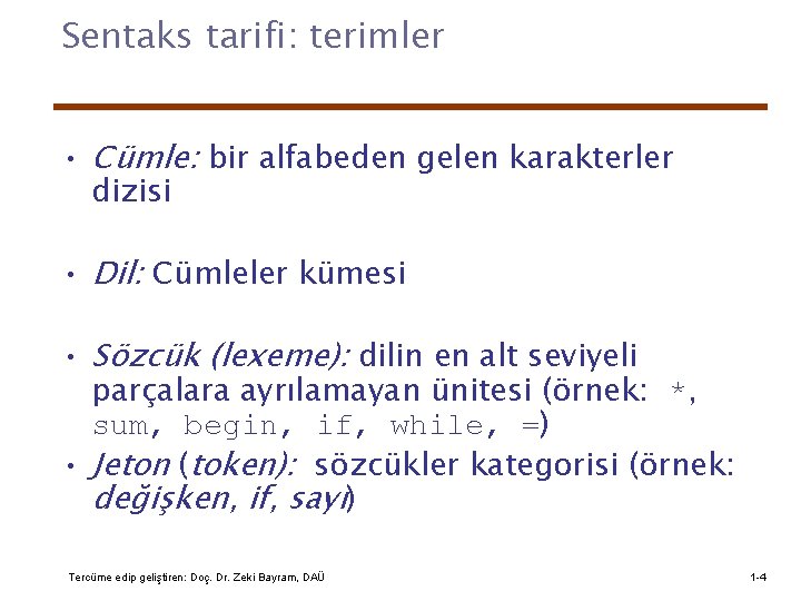 Sentaks tarifi: terimler • Cümle: bir alfabeden gelen karakterler dizisi • Dil: Cümleler kümesi