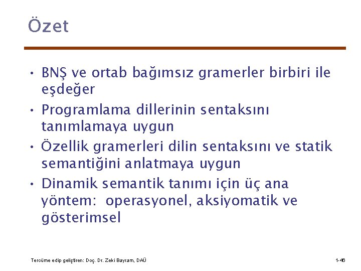 Özet • BNŞ ve ortab bağımsız gramerler birbiri ile eşdeğer • Programlama dillerinin sentaksını