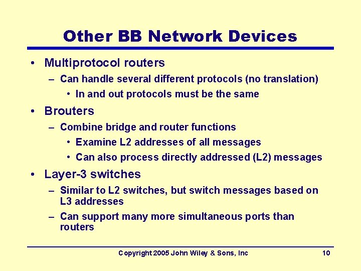 Other BB Network Devices • Multiprotocol routers – Can handle several different protocols (no