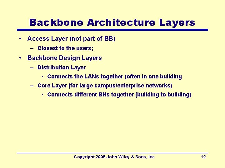 Backbone Architecture Layers • Access Layer (not part of BB) – Closest to the