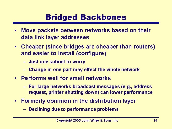 Bridged Backbones • Move packets between networks based on their data link layer addresses