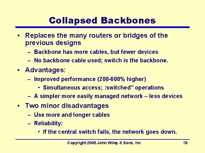 Collapsed Backbones • Replaces the many routers or bridges of the previous designs –