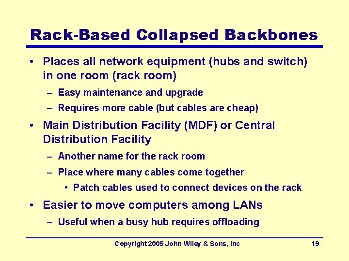 Rack-Based Collapsed Backbones • Places all network equipment (hubs and switch) in one room